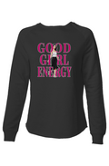 Sweatshirt - Good Girl Energy