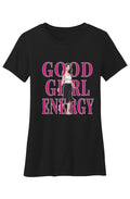 Crew Neck T Shirt Good Girl Energy