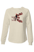 Sweatshirt Raised to Rebel